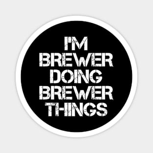 Brewer Name T Shirt - Brewer Doing Brewer Things Magnet